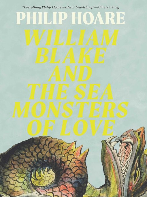 Title details for William Blake and the Sea Monsters of Love by Philip Hoare - Available
